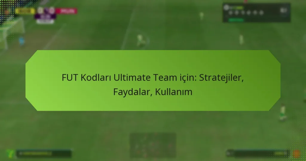 featured-image-fut-kodlari-ultimate-team-icin-stratejiler-faydalar-kullanim
