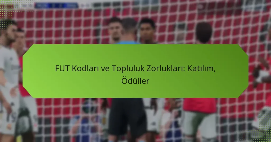 featured-image-fut-kodlari-ve-topluluk-zorluklari-katilim-oduller