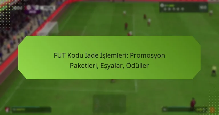 featured-image-fut-kodu-iade-islemleri-promosyon-paketleri-esyalar-oduller