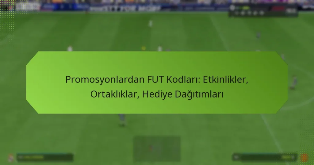 featured-image-promosyonlardan-fut-kodlari-etkinlikler-ortakliklar-hediye-dagitimlari