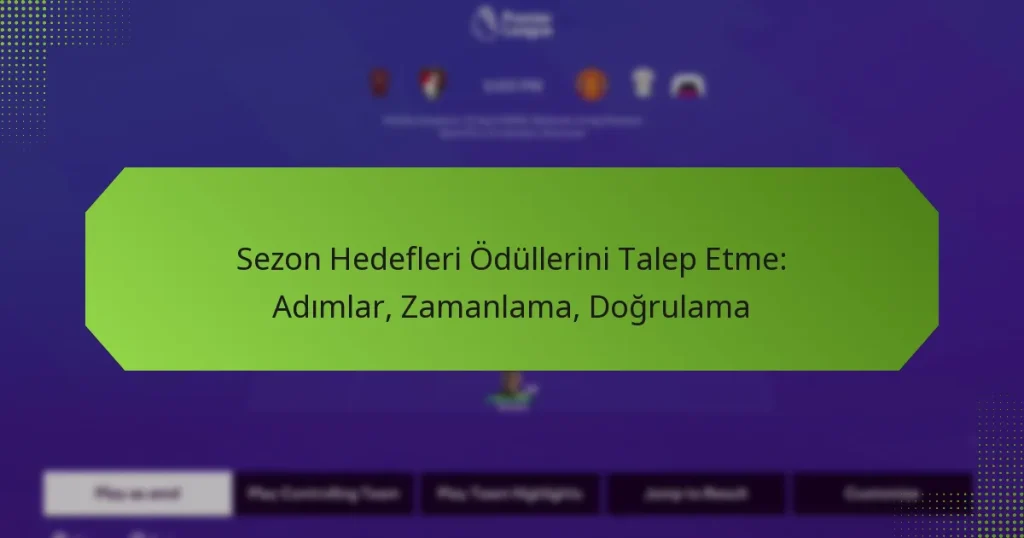 featured-image-sezon-hedefleri-odullerini-talep-etme-adimlar-zamanlama-dogrulama