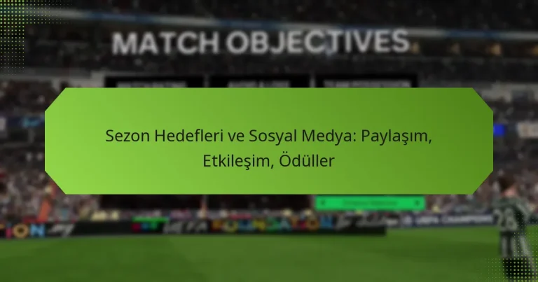 featured-image-sezon-hedefleri-ve-sosyal-medya-paylasim-etkilesim-oduller