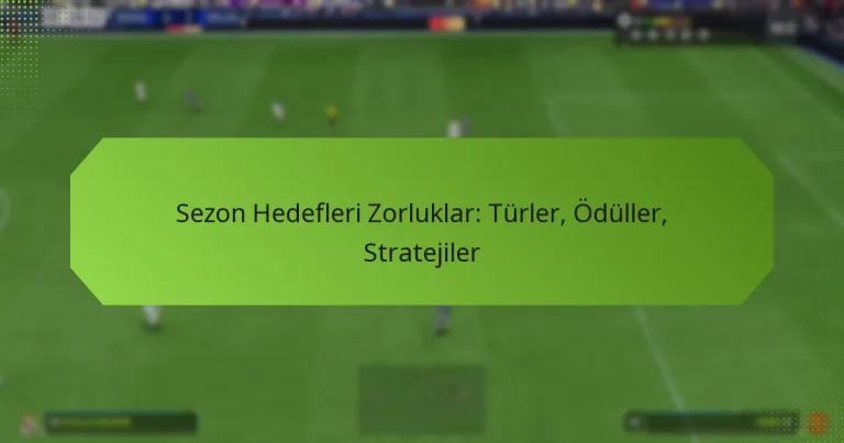 featured-image-sezon-hedefleri-zorluklar-turler-oduller-stratejiler