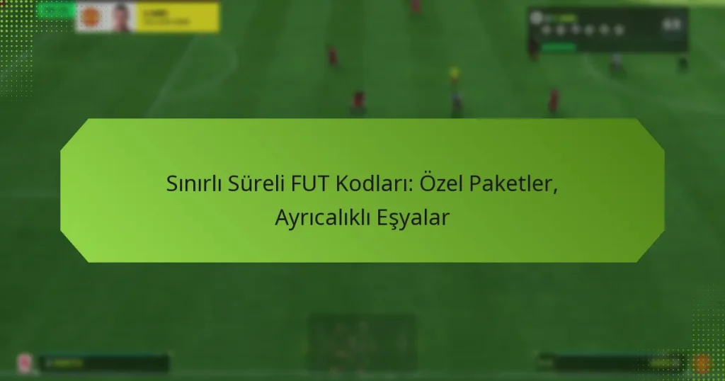 featured-image-sinirli-sureli-fut-kodlari-ozel-paketler-ayricalikli-esyalar