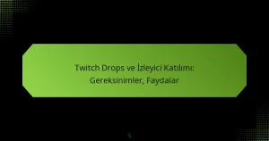 featured-image-twitch-drops-ve-izleyici-katilimi-gereksinimler-faydalar