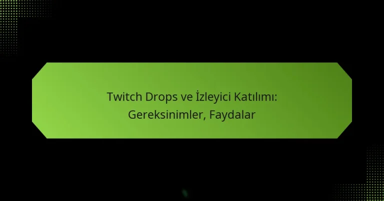 featured-image-twitch-drops-ve-izleyici-katilimi-gereksinimler-faydalar