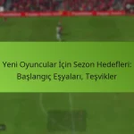 featured-image-yeni-oyuncular-icin-sezon-hedefleri-baslangic-esyalari-tesvikler