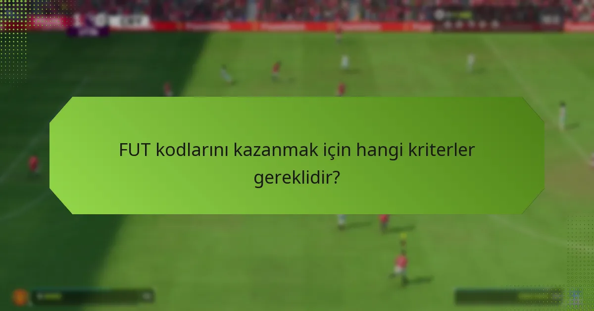 FUT kodlarının kullanmanın faydaları nelerdir?