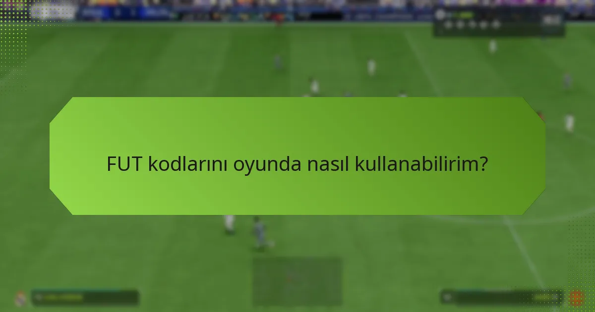 FUT kodu kullanımımı nasıl doğrulayabilirim?