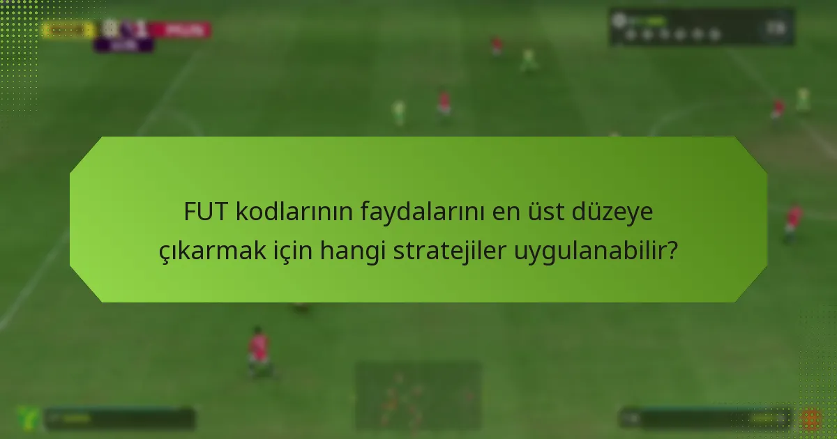 FUT kodlarını nereden temin edebilirsiniz?