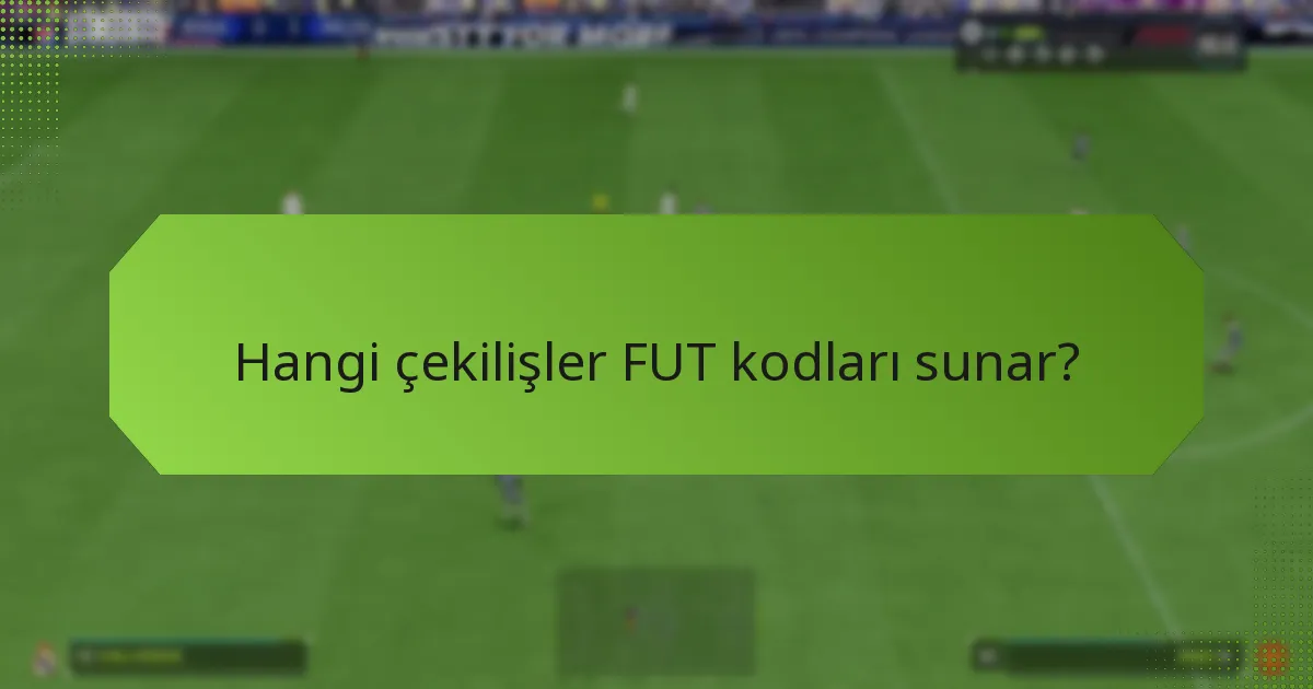 FUT kodlarını aramak için en iyi zamanlar ne zaman?