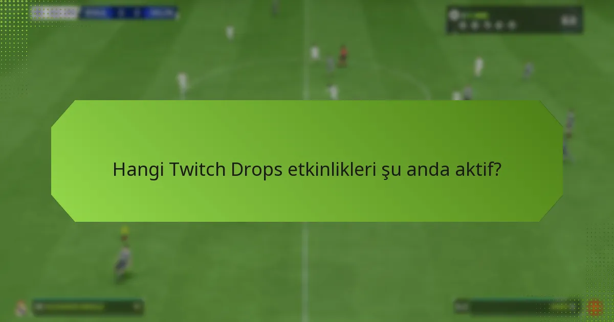 Twitch Drops ile hangi tür eşyalar kazanılabilir?