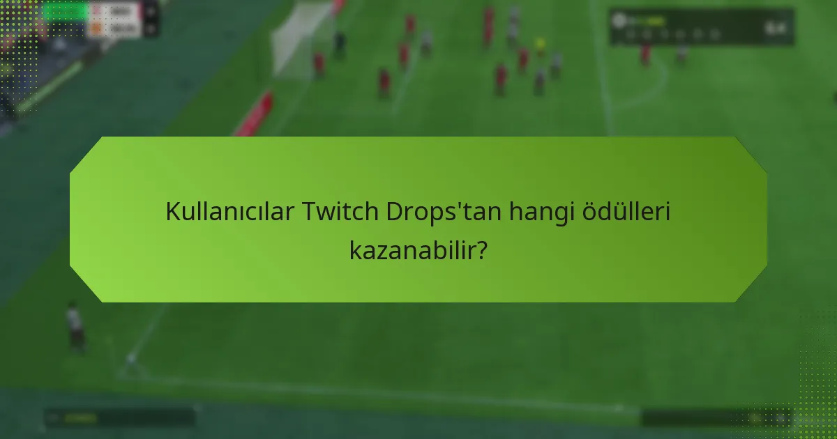 Twitch Drops için mevsimsel etkinliklerin temaları nelerdir?