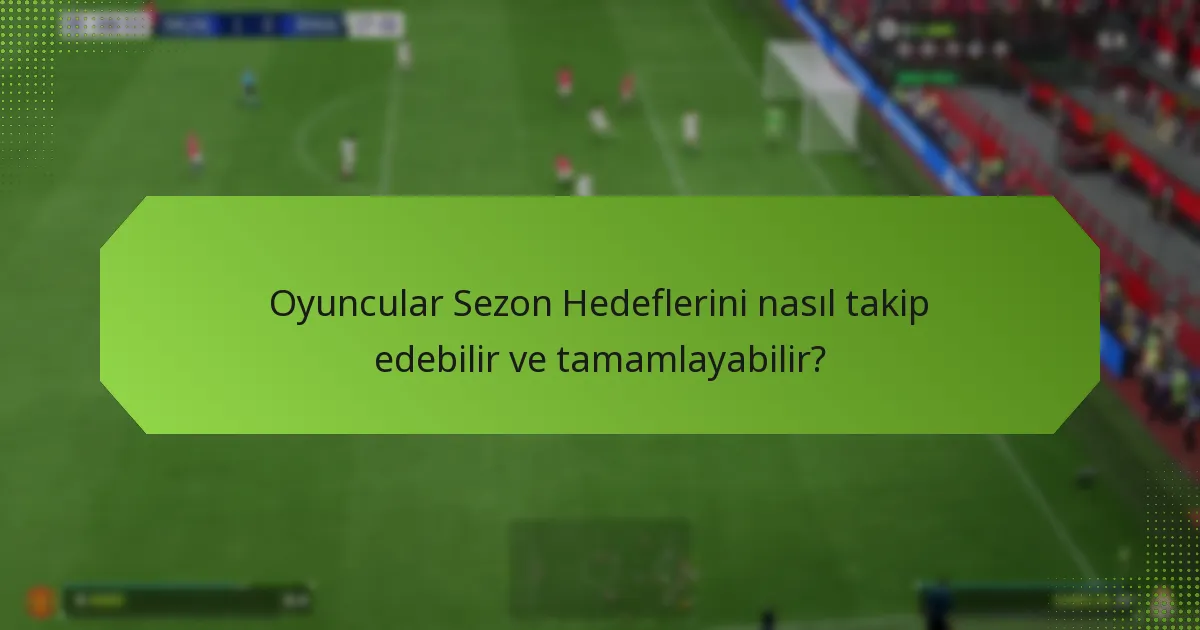 Sezon Hedefleri ödüllerini en üst düzeye çıkarmak için en iyi uygulamalar nelerdir?