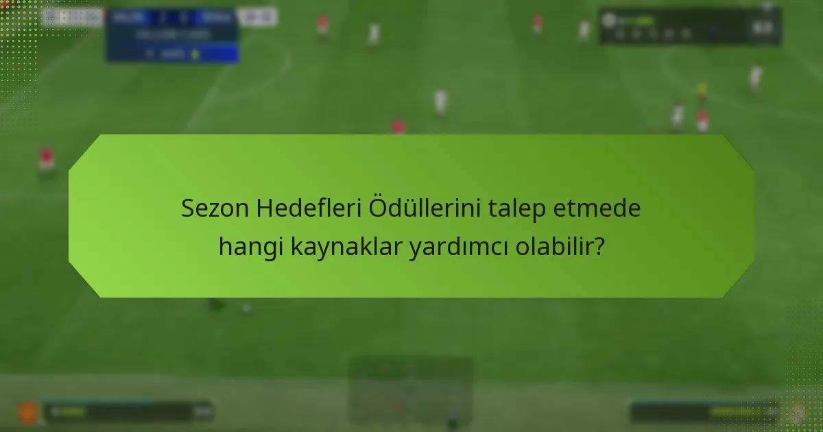Sezon Hedefleri Ödüllerini talep etmede yaygın zorluklar nelerdir?