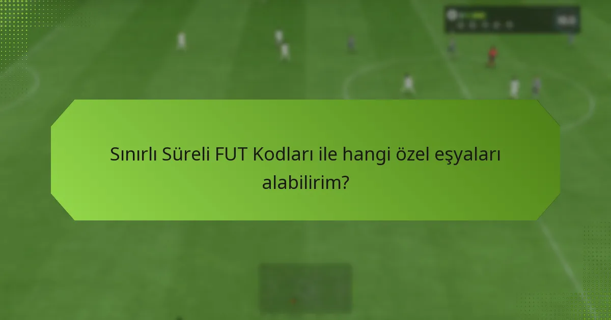 Sınırlı Süreli FUT Kodlarını nasıl edinebilirim?
