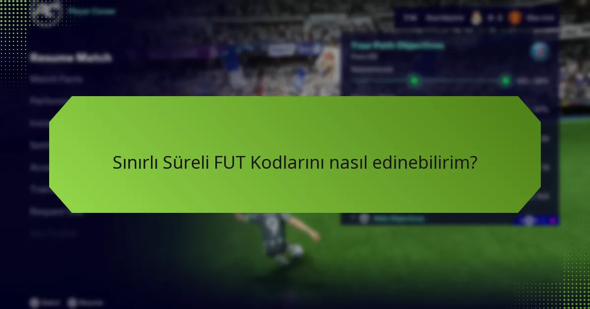 Sınırlı Süreli FUT Kodlarını nasıl kullanabilirim?