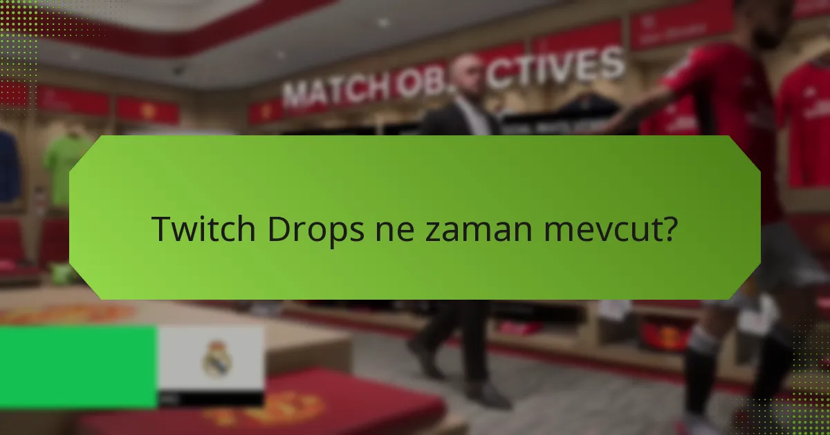 Twitch Drops ne zaman mevcut?